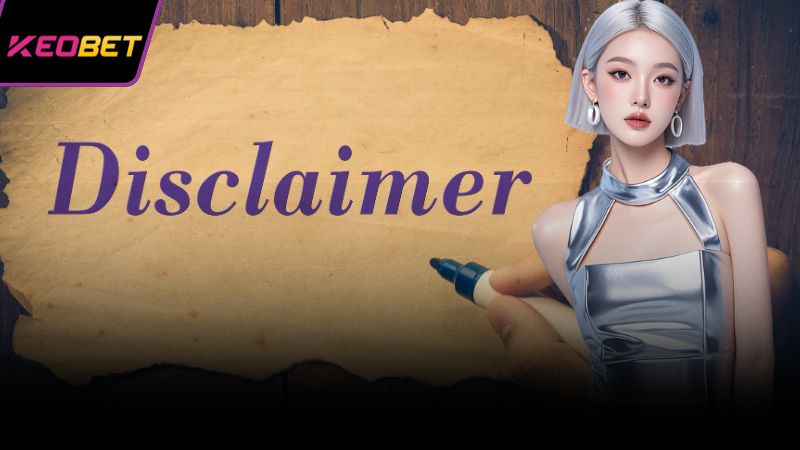 ข้อสงวนสิทธิ์ 1 คำปฏิเสธความรับผิดชอบของ KeoBet หมายถึงอะไร?